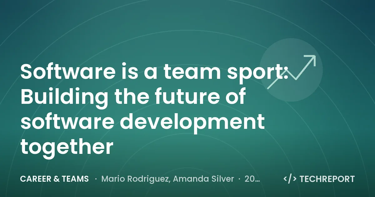 Software is a team sport: Building the future of software development together