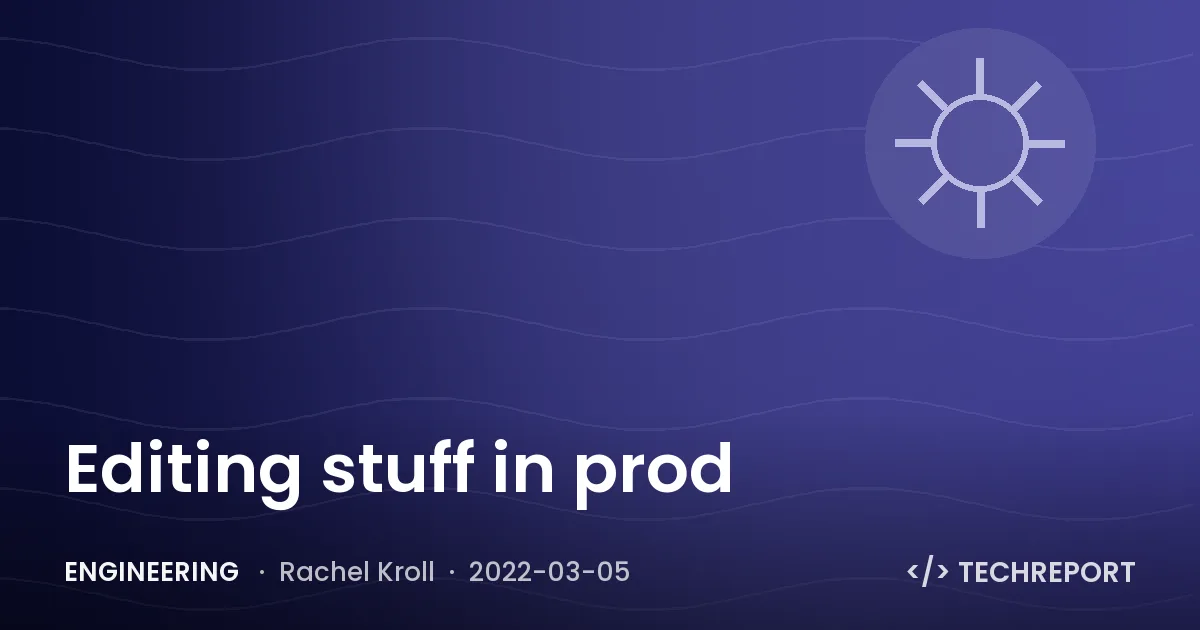 Editing stuff in prod
