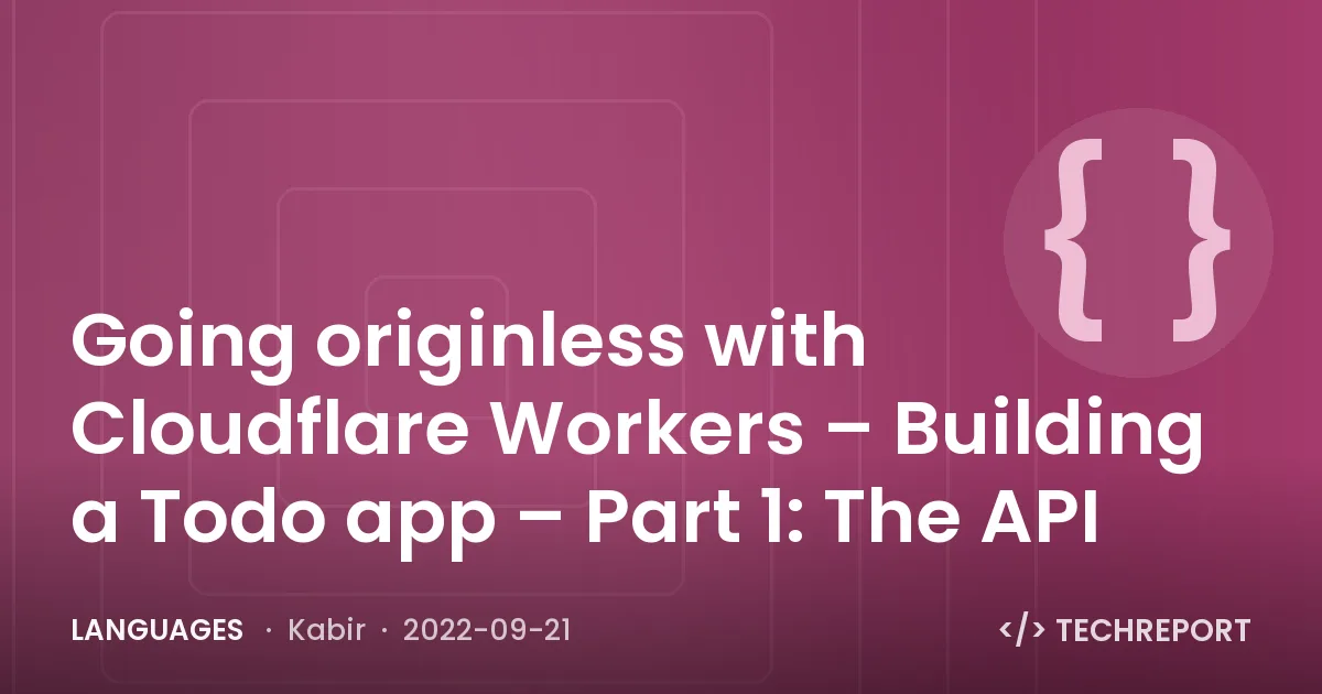Languages — Going originless with Cloudflare Workers – Building a Todo app – Part 1: The API