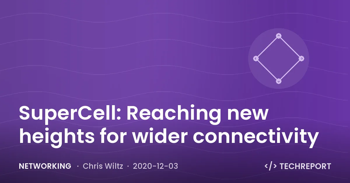 SuperCell: Reaching new heights for wider connectivity