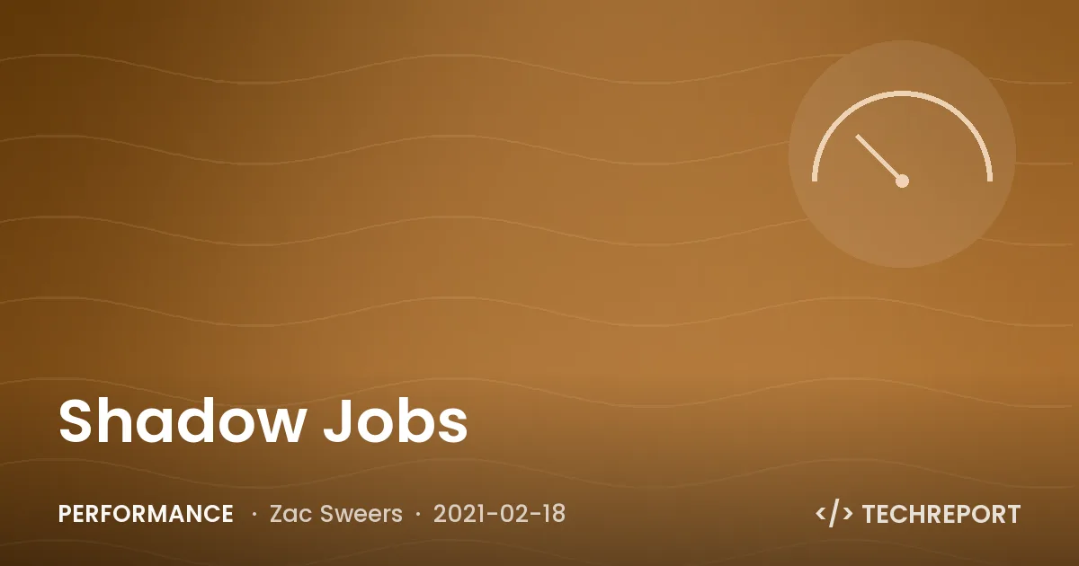 Performance — Shadow Jobs