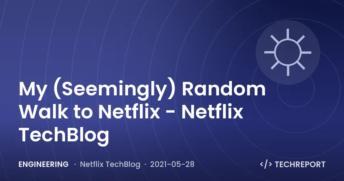 Engineering — My (Seemingly) Random Walk to Netflix - Netflix TechBlog