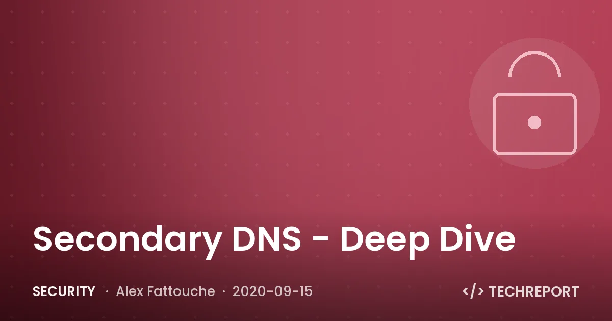 Security — Secondary DNS - Deep Dive