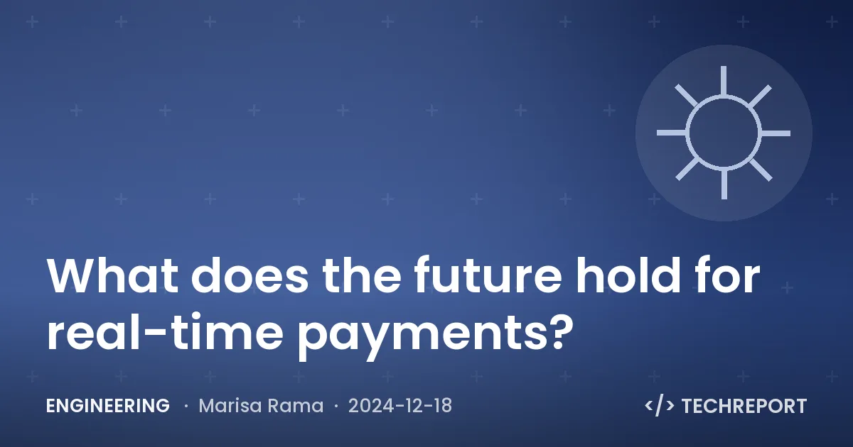 Engineering — What does the future hold for real-time payments?