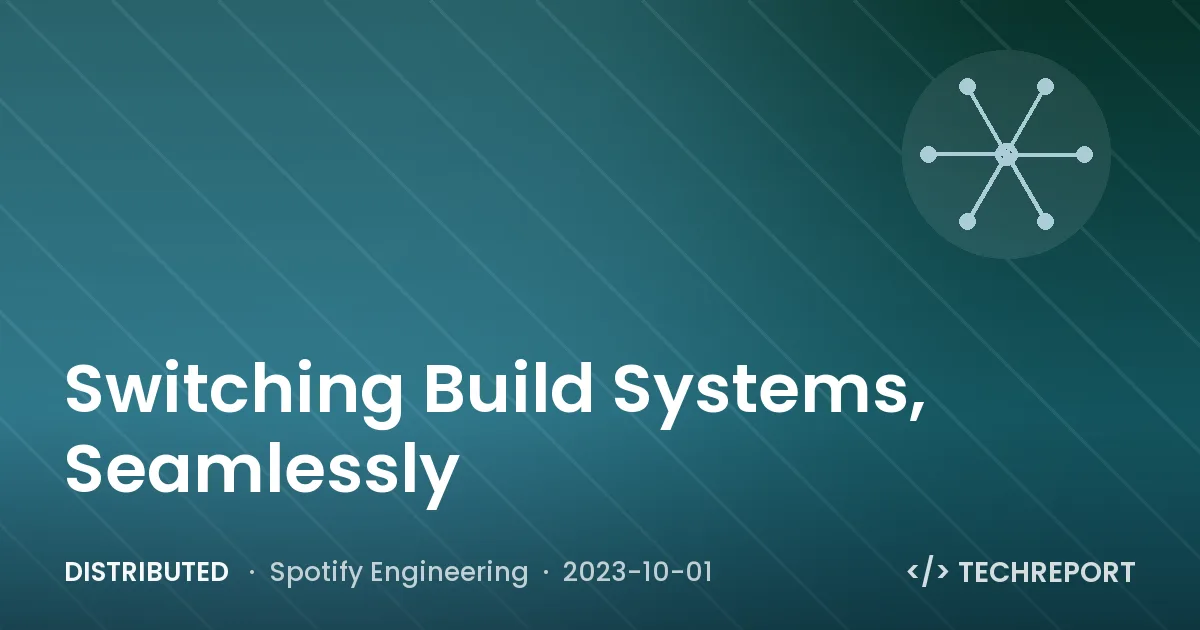 Distributed — Switching Build Systems, Seamlessly