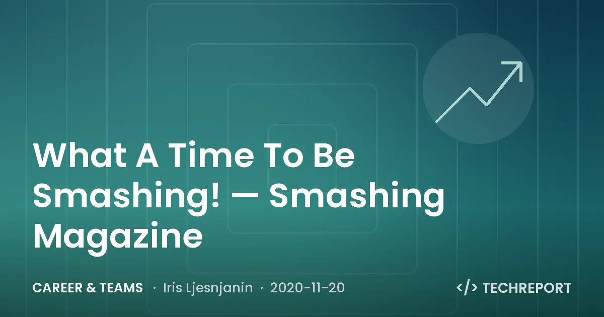 What A Time To Be Smashing! — Smashing Magazine
