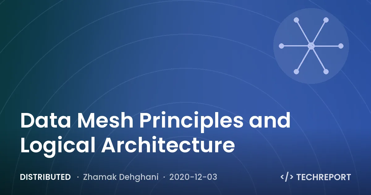 Distributed — Data Mesh Principles and Logical Architecture
