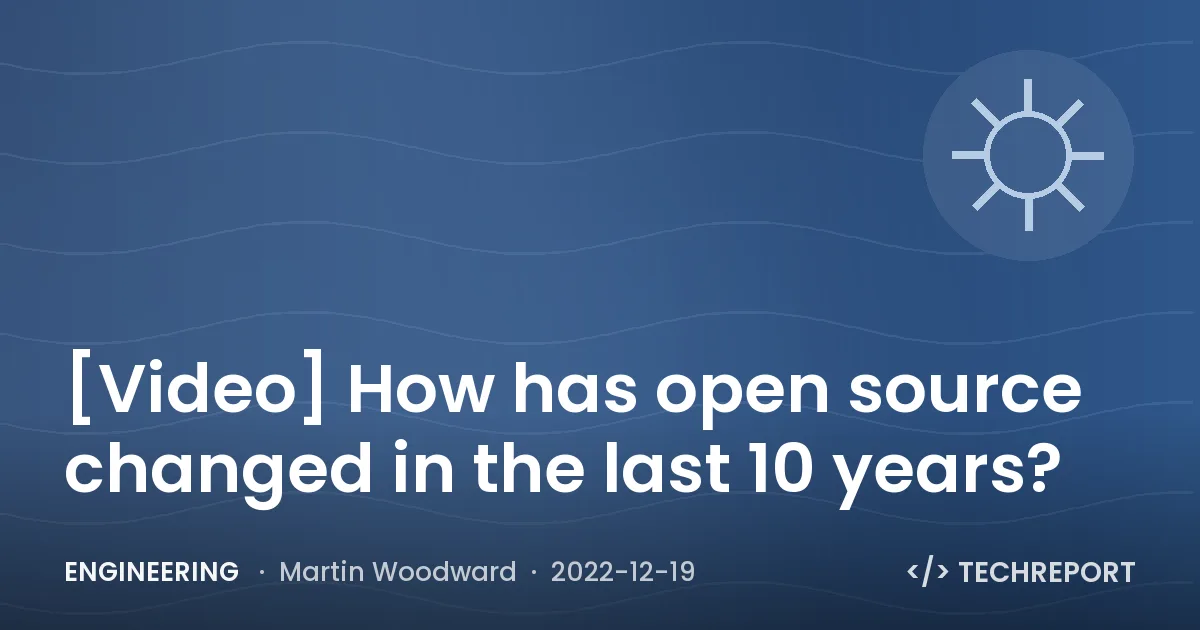 Engineering — [Video] How has open source changed in the last 10 years?
