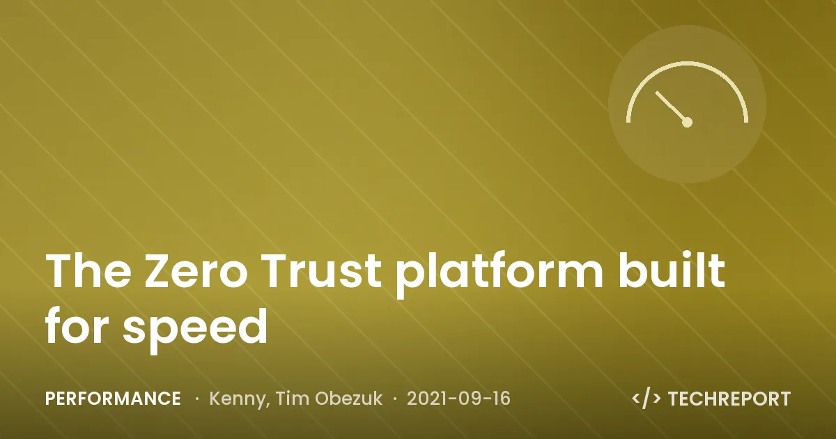 The Zero Trust platform built for speed
