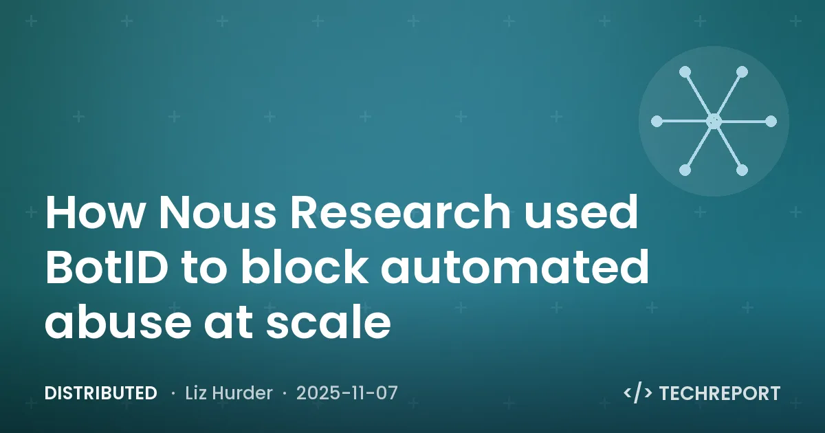 Distributed — How Nous Research used BotID to block automated abuse at scale