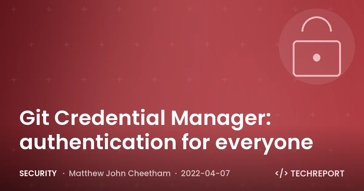 Git Credential Manager: authentication for everyone