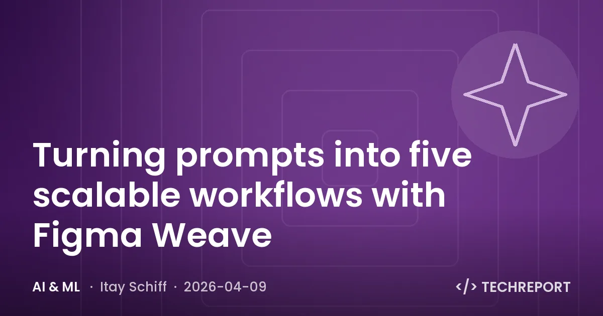 AI & ML — Turning prompts into five scalable workflows with Figma Weave