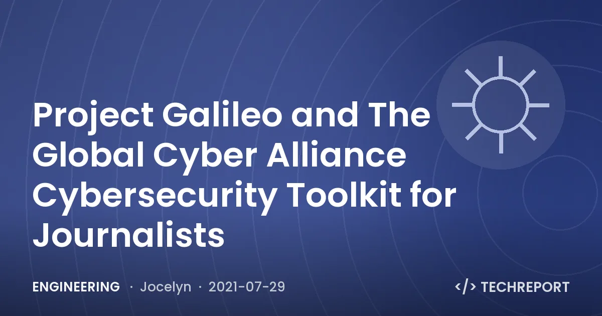 Engineering — Project Galileo and The Global Cyber Alliance Cybersecurity Toolkit for Journalists