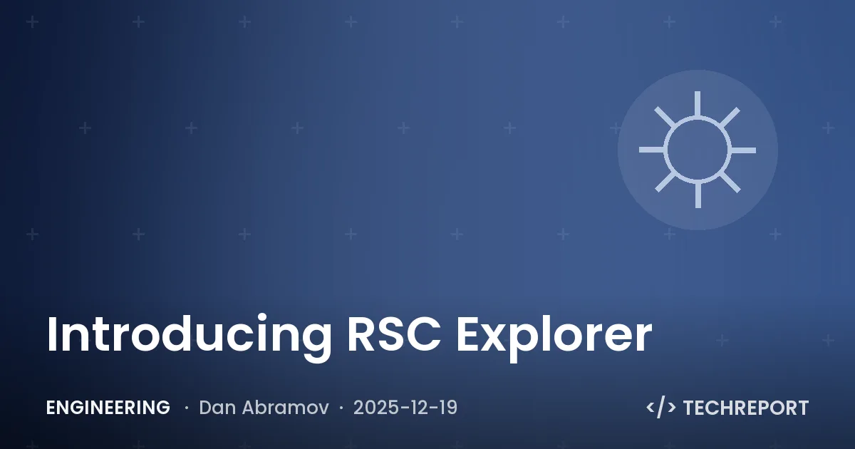 Engineering — Introducing RSC Explorer