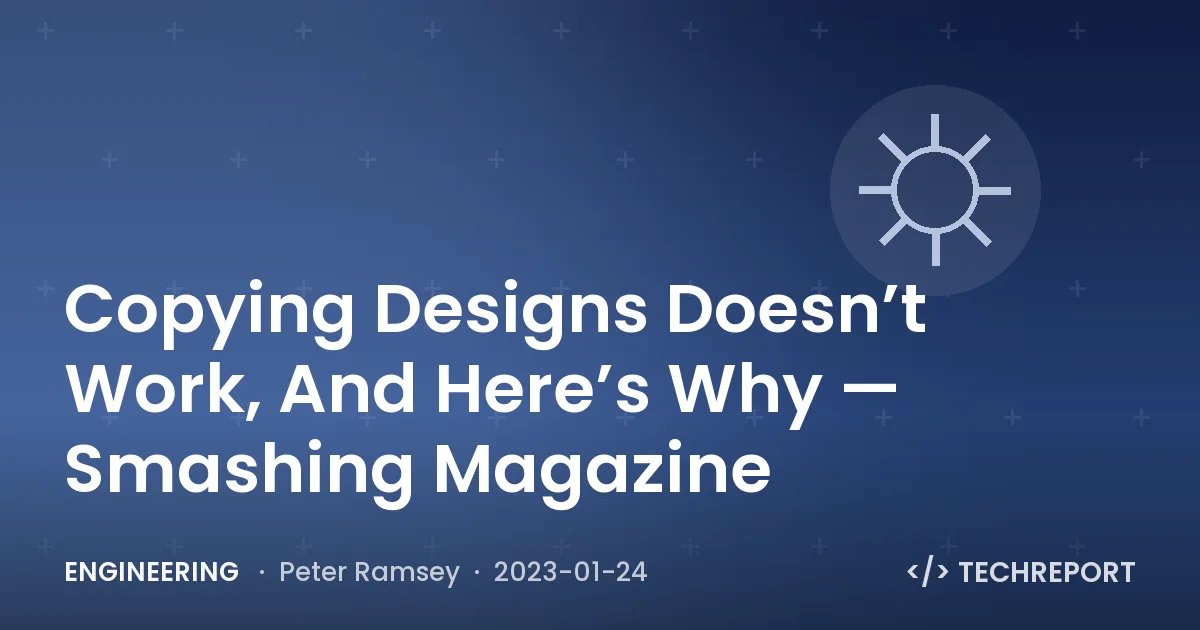 Copying Designs Doesn’t Work, And Here’s Why — Smashing Magazine