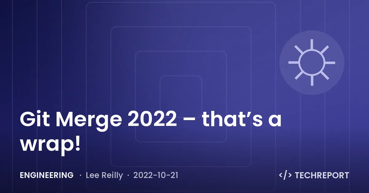 Git Merge 2022 – that’s a wrap! 🎬
