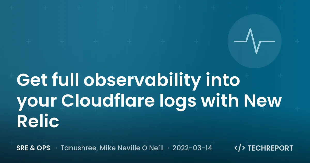 SRE & Ops — Get full observability into your Cloudflare logs with New Relic