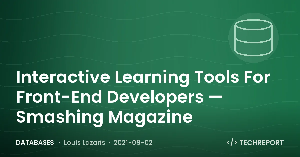 Databases — Interactive Learning Tools For Front-End Developers — Smashing Magazine