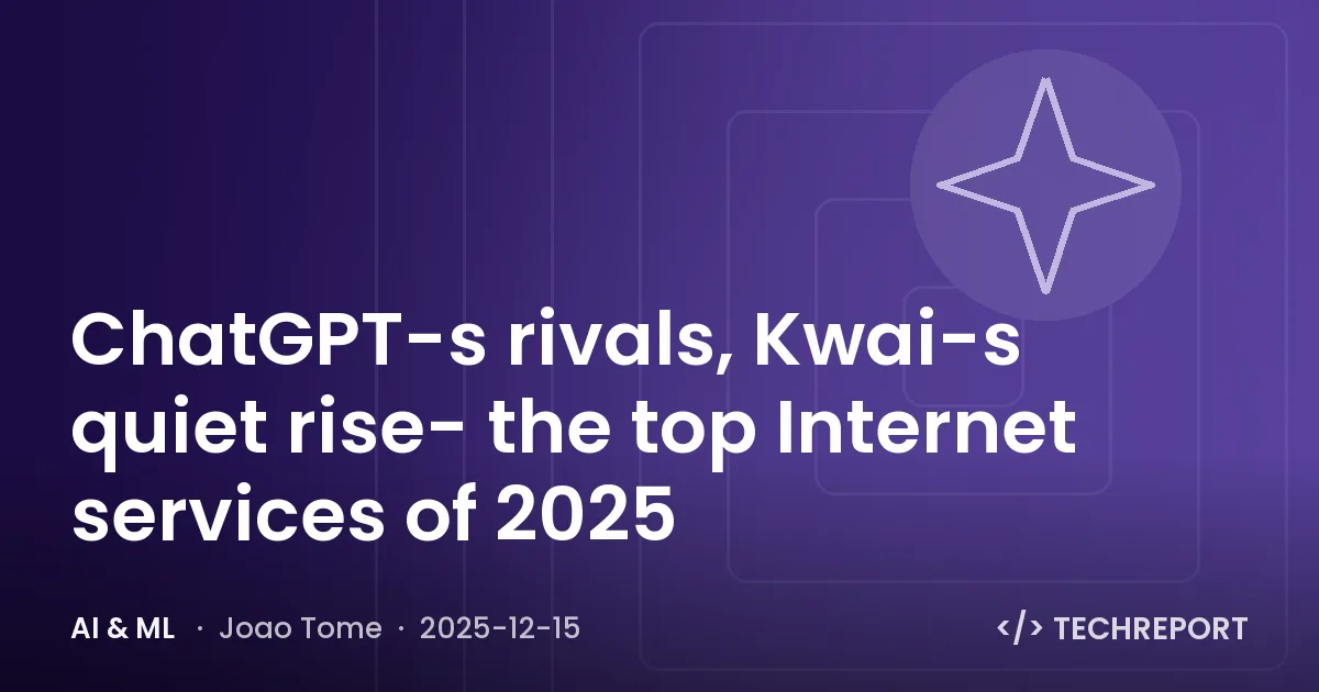 ChatGPT-s rivals, Kwai-s quiet rise- the top Internet services of 2025