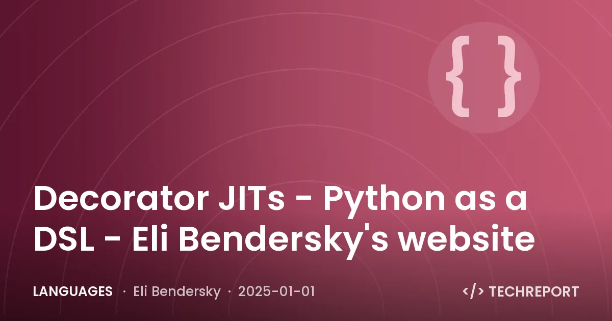 Languages — Decorator JITs - Python as a DSL - Eli Bendersky's website