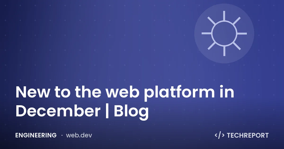 New to the web platform in December | Blog