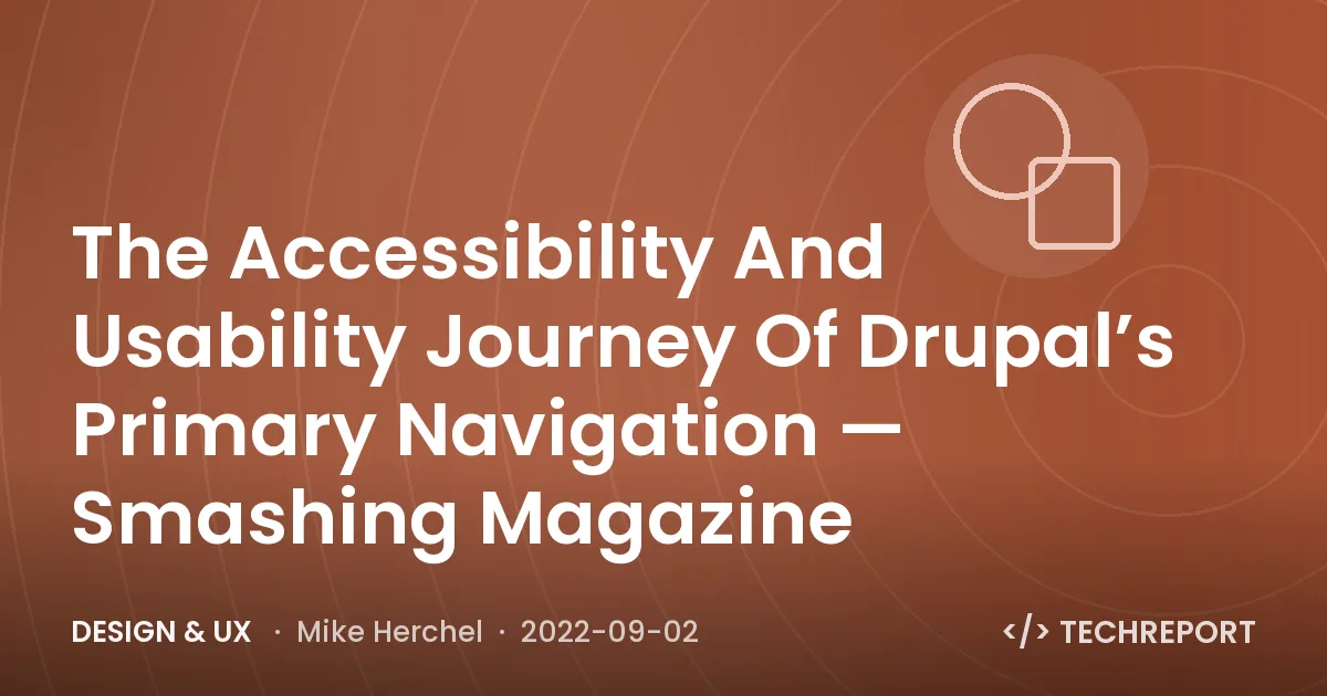 The Accessibility And Usability Journey Of Drupal’s Primary Navigation — Smashing Magazine
