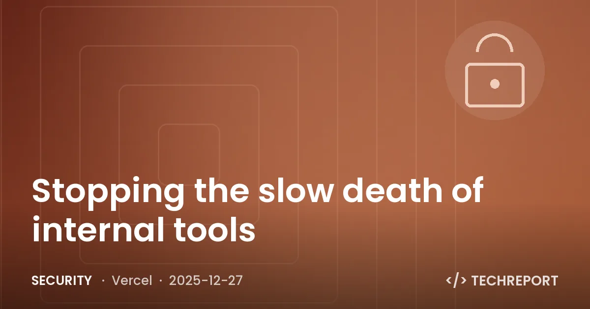 Security — Stopping the slow death of internal tools