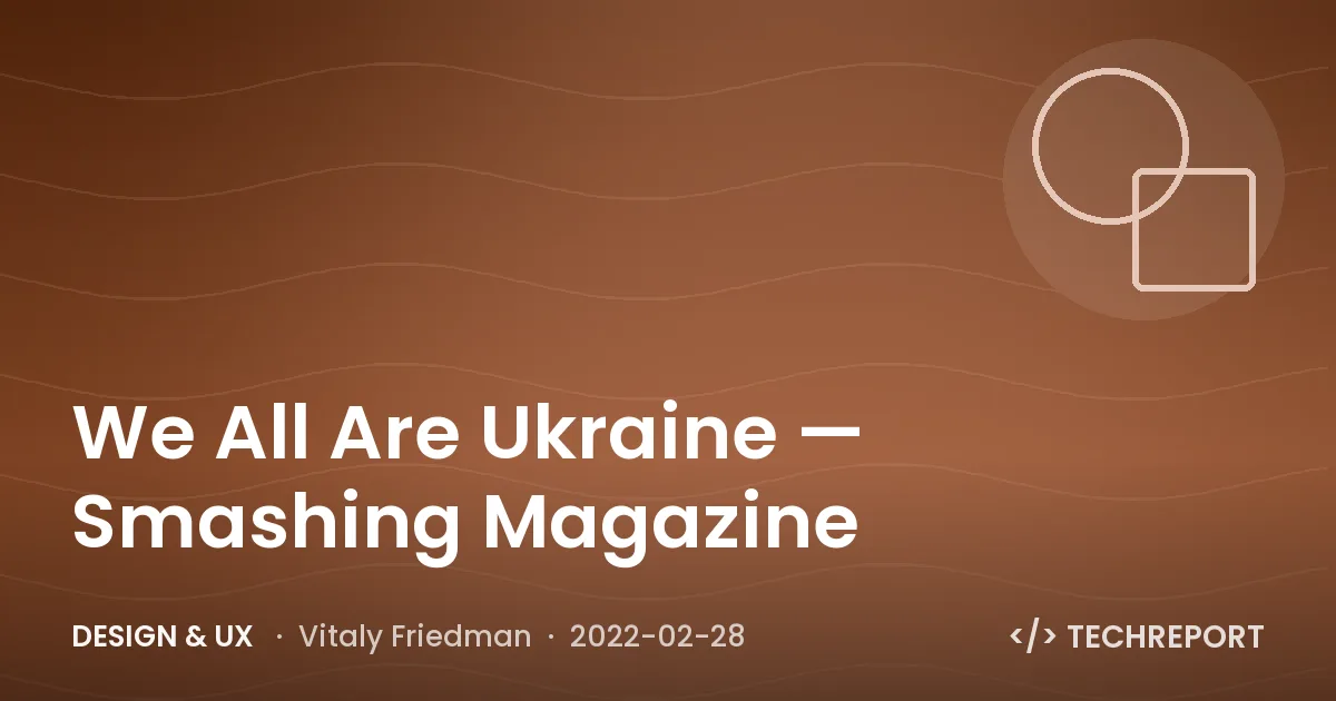 We All Are Ukraine 🇺🇦 — Smashing Magazine