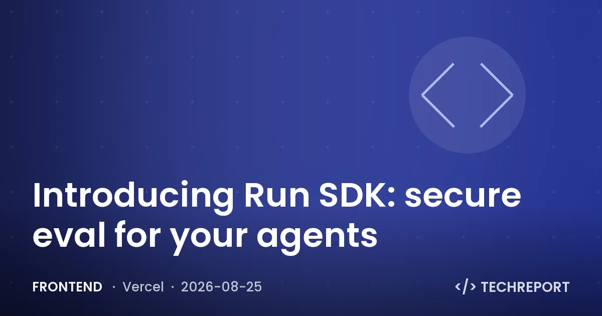 Frontend — Introducing Run SDK: secure eval for your agents
