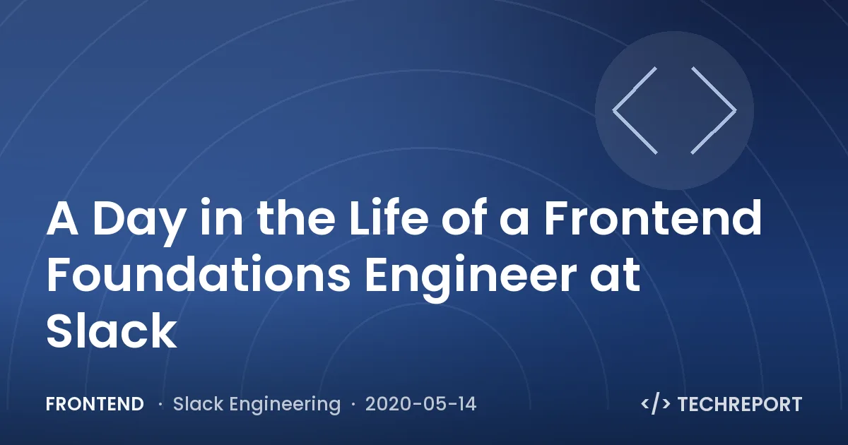 A Day in the Life of a Frontend Foundations Engineer at Slack