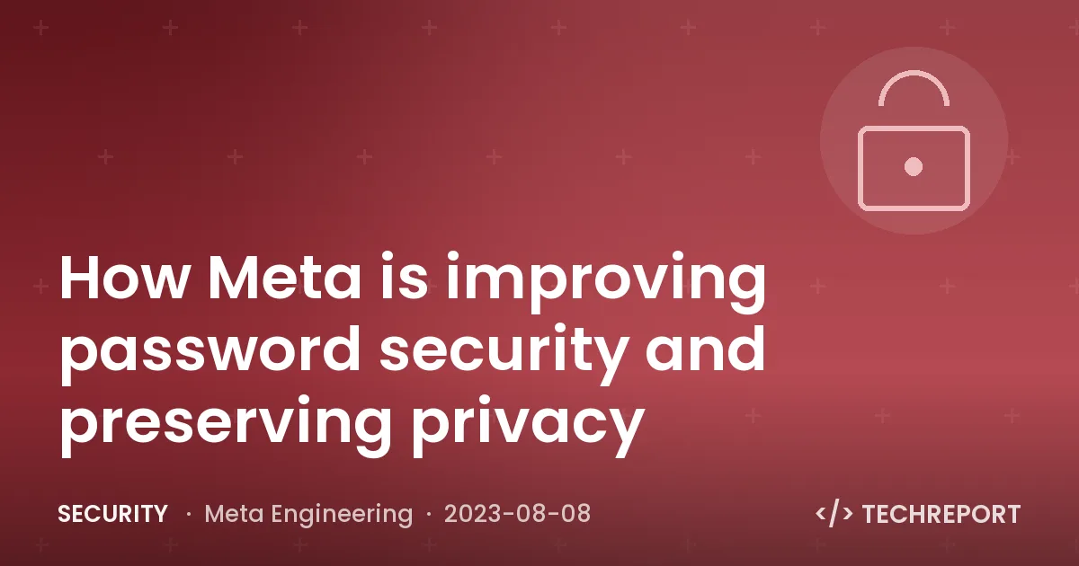 Security — How Meta is improving password security and preserving privacy