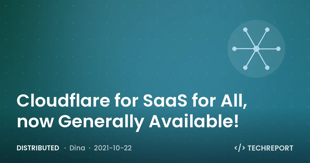 Cloudflare for SaaS for All, now Generally Available!