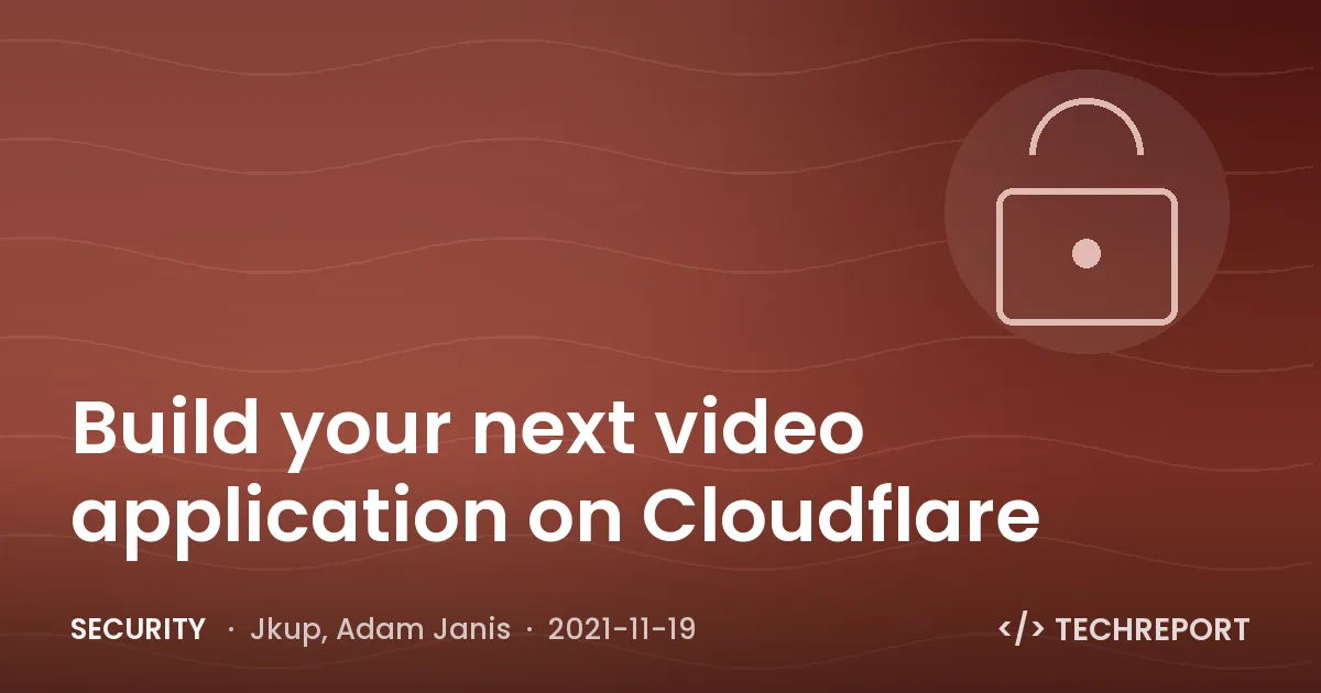 Build your next video application on Cloudflare