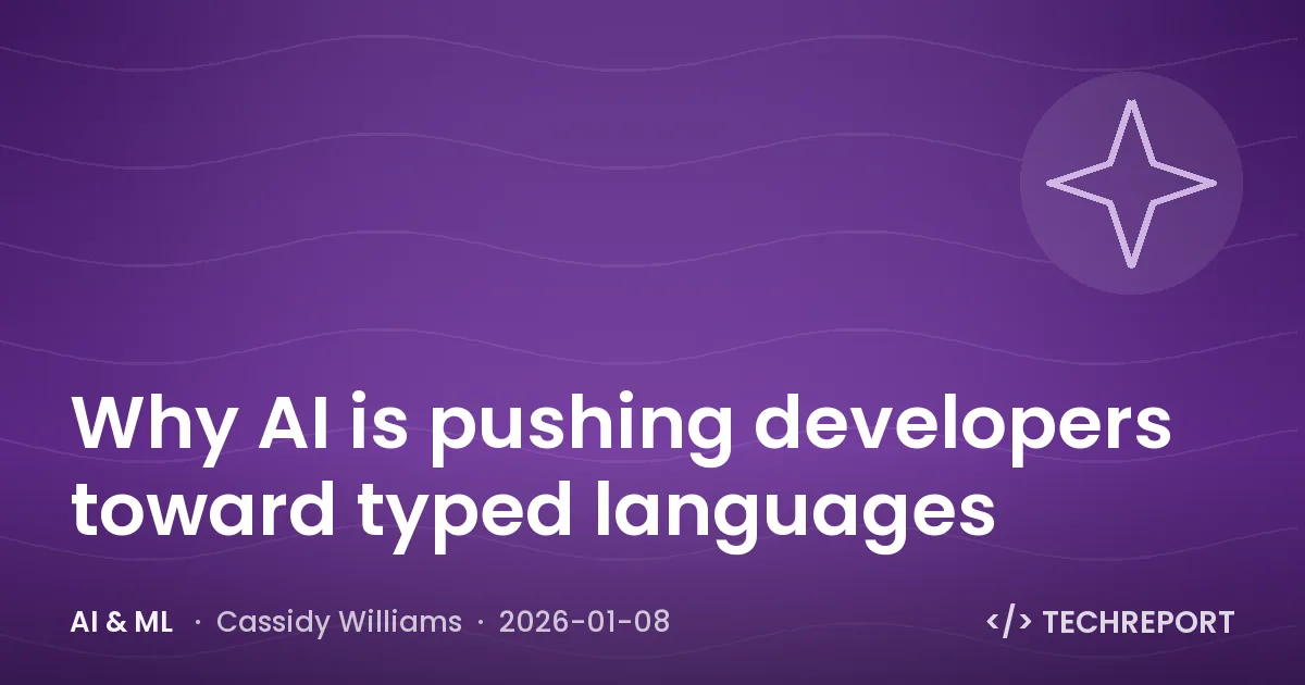 AI & ML — Why AI is pushing developers toward typed languages