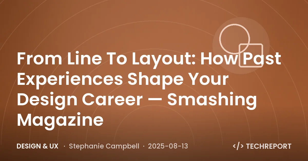 From Line To Layout: How Past Experiences Shape Your Design Career — Smashing Magazine