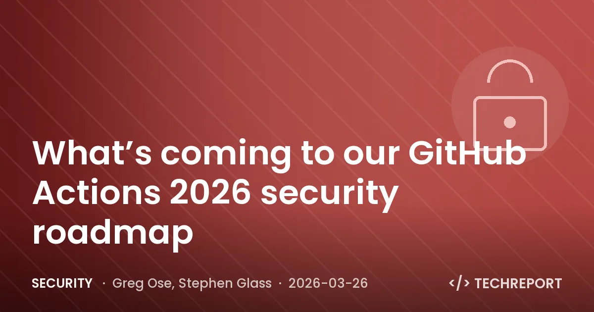 Security — What’s coming to our GitHub Actions 2026 security roadmap