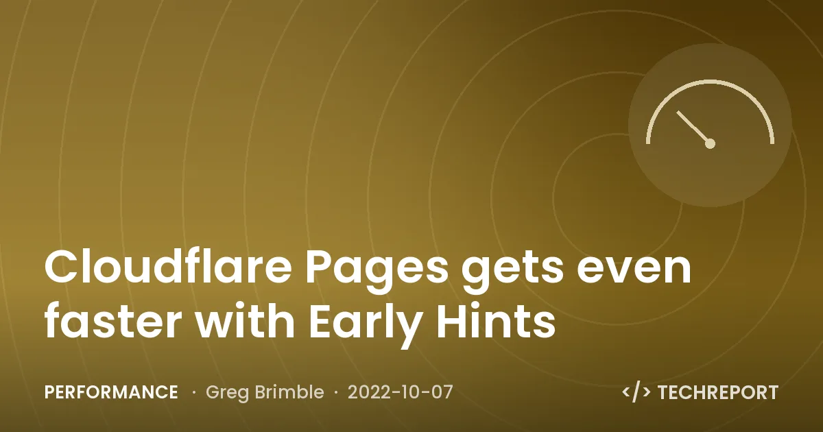 Performance — Cloudflare Pages gets even faster with Early Hints