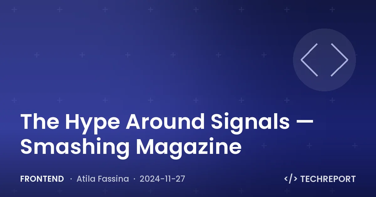 Frontend — The Hype Around Signals — Smashing Magazine