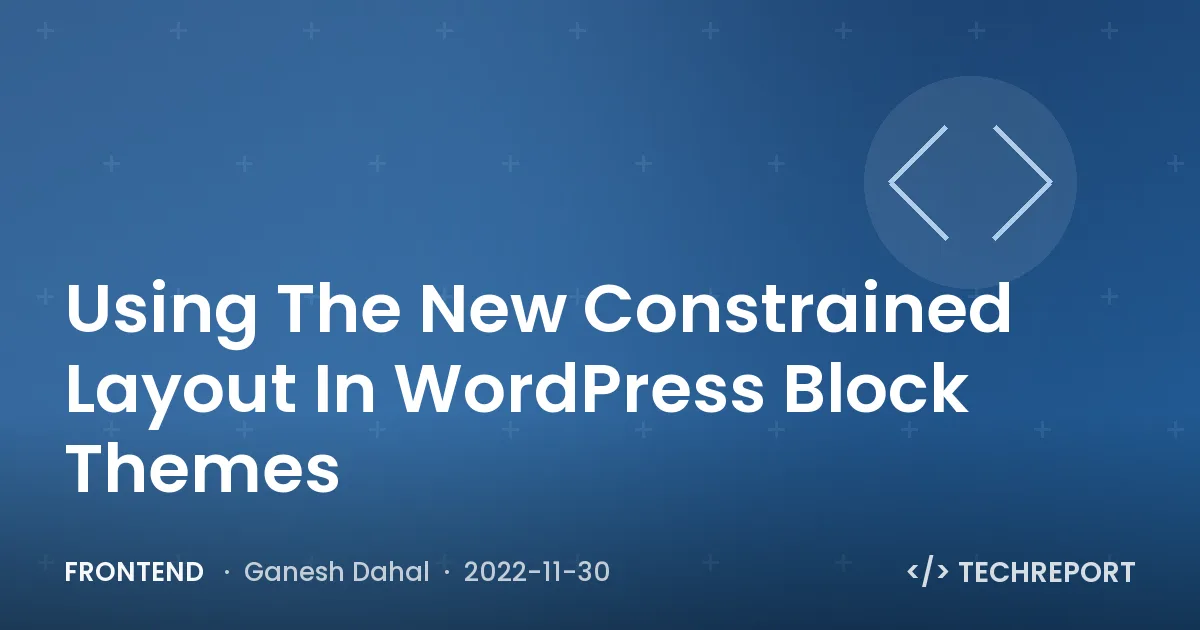 Using The New Constrained Layout In WordPress Block Themes