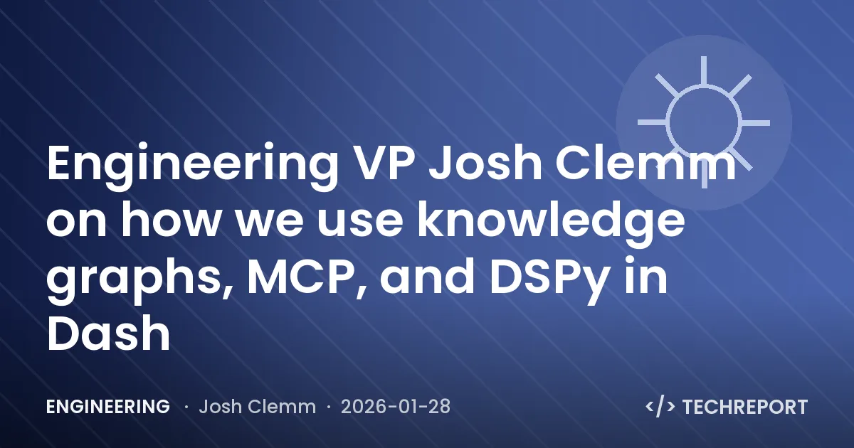 Engineering — Engineering VP Josh Clemm on how we use knowledge graphs, MCP, and DSPy in Dash