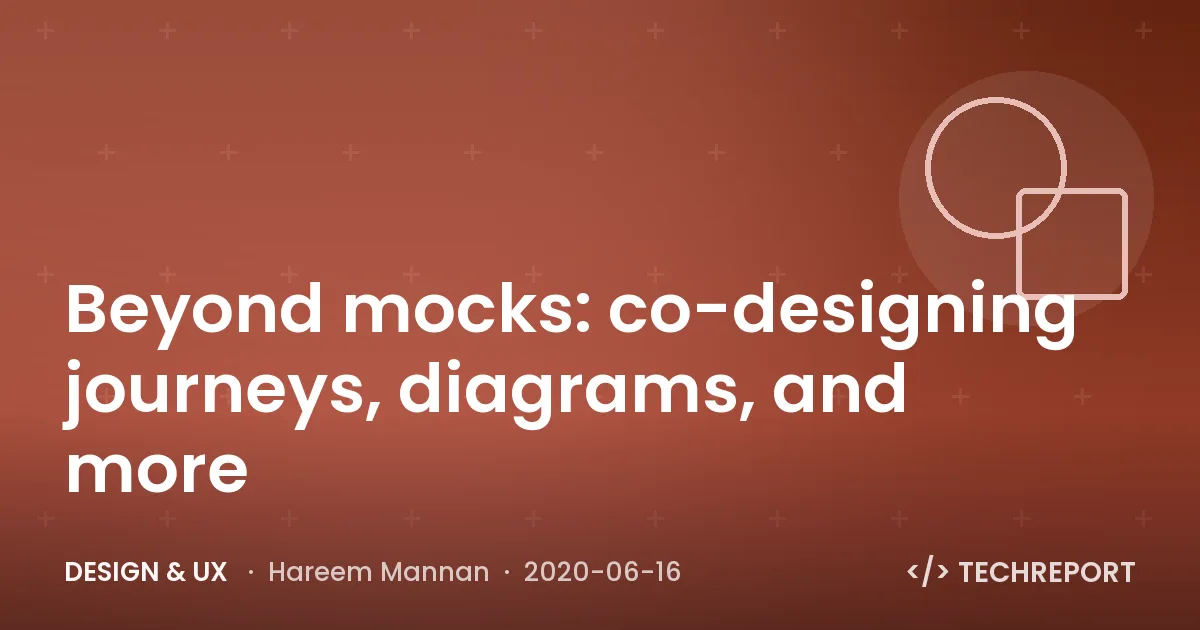 Design & UX — Beyond mocks: co-designing journeys, diagrams, and more