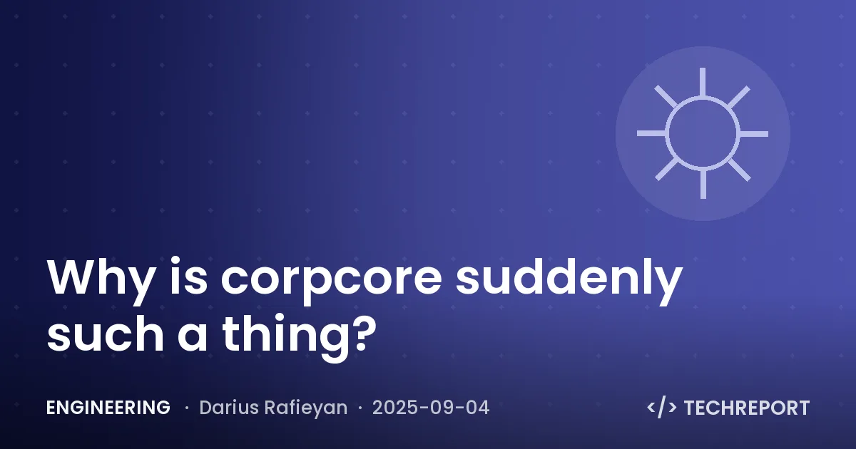 Engineering — Why is corpcore suddenly such a thing?