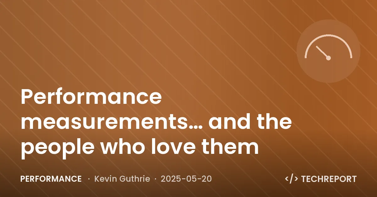 Performance measurements… and the people who love them