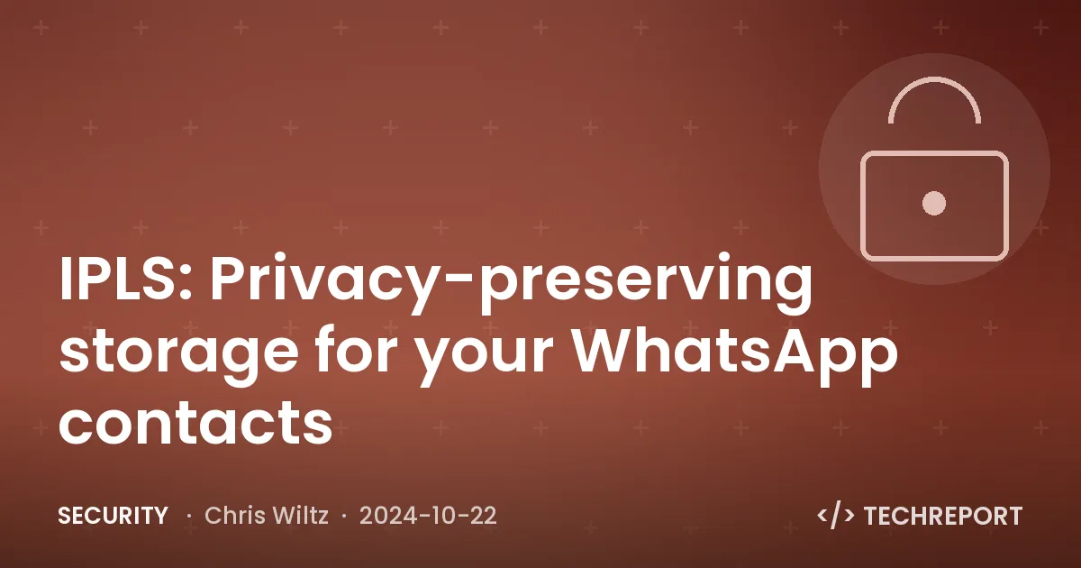 IPLS: Privacy-preserving storage for your WhatsApp contacts