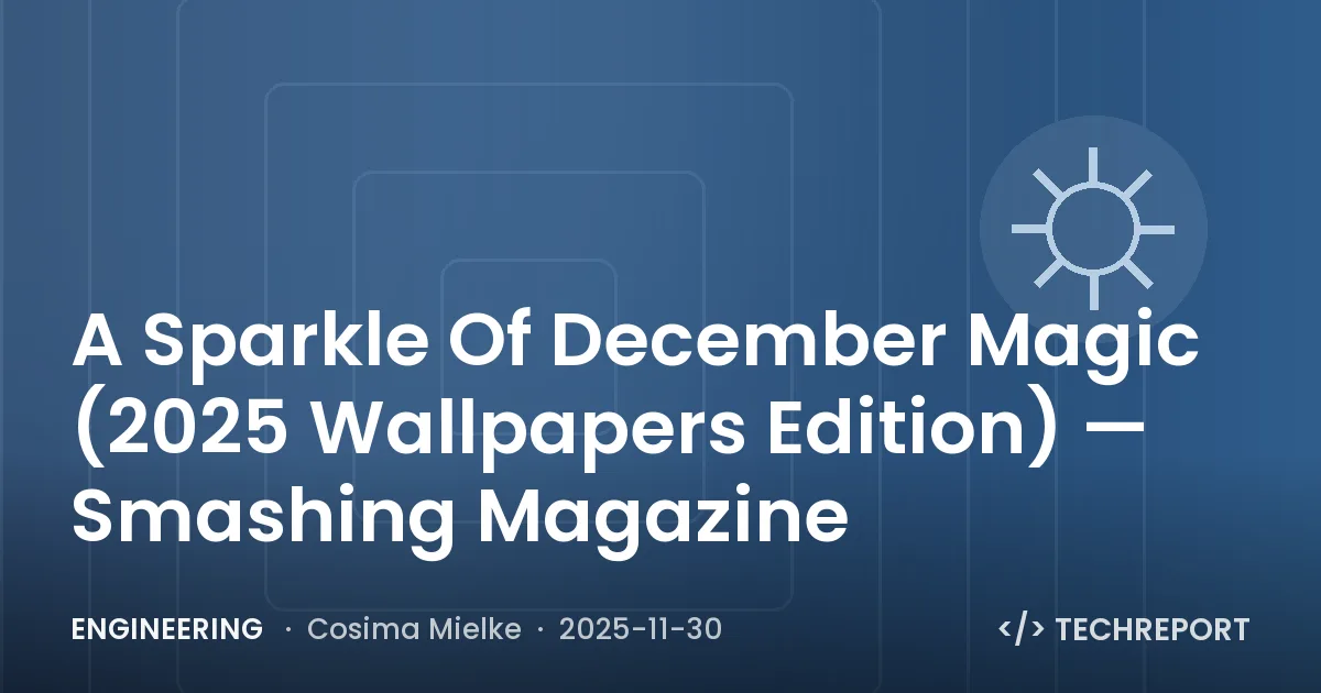 Engineering — A Sparkle Of December Magic (2025 Wallpapers Edition) — Smashing Magazine
