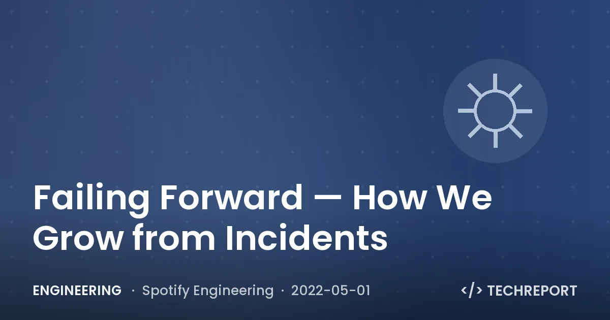 Engineering — Failing Forward — How We Grow from Incidents