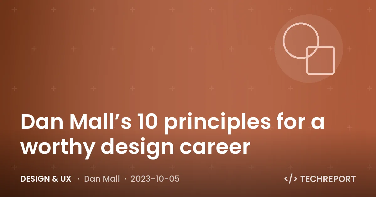 Design & UX — Dan Mall’s 10 principles for a worthy design career