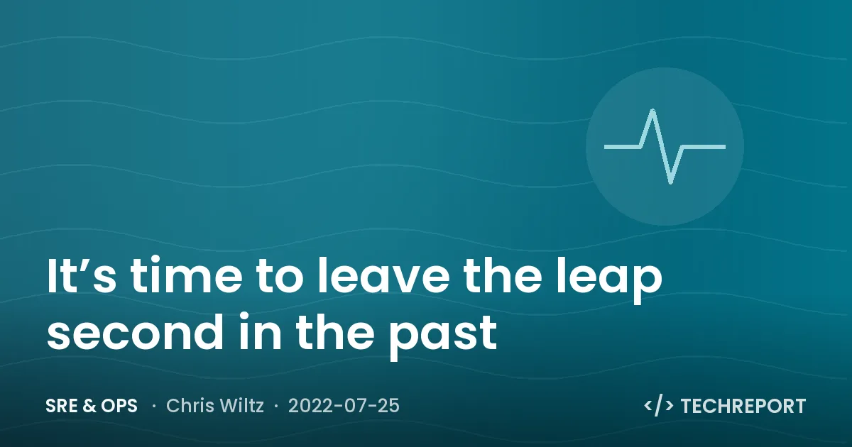 It’s time to leave the leap second in the past