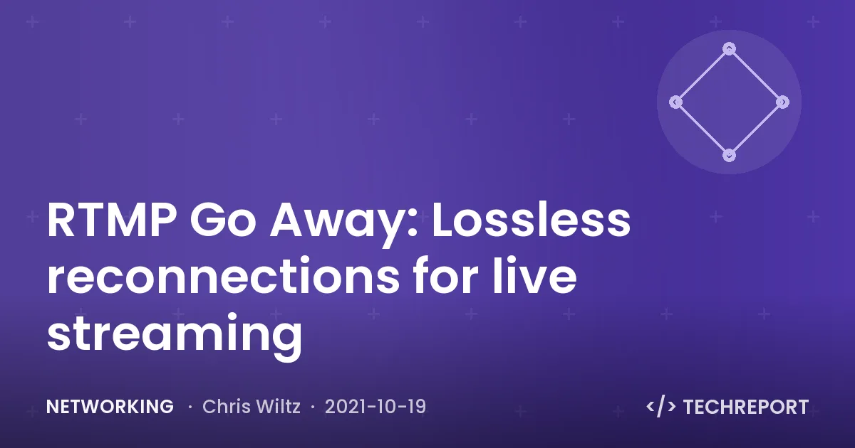 RTMP Go Away: Lossless reconnections for live streaming