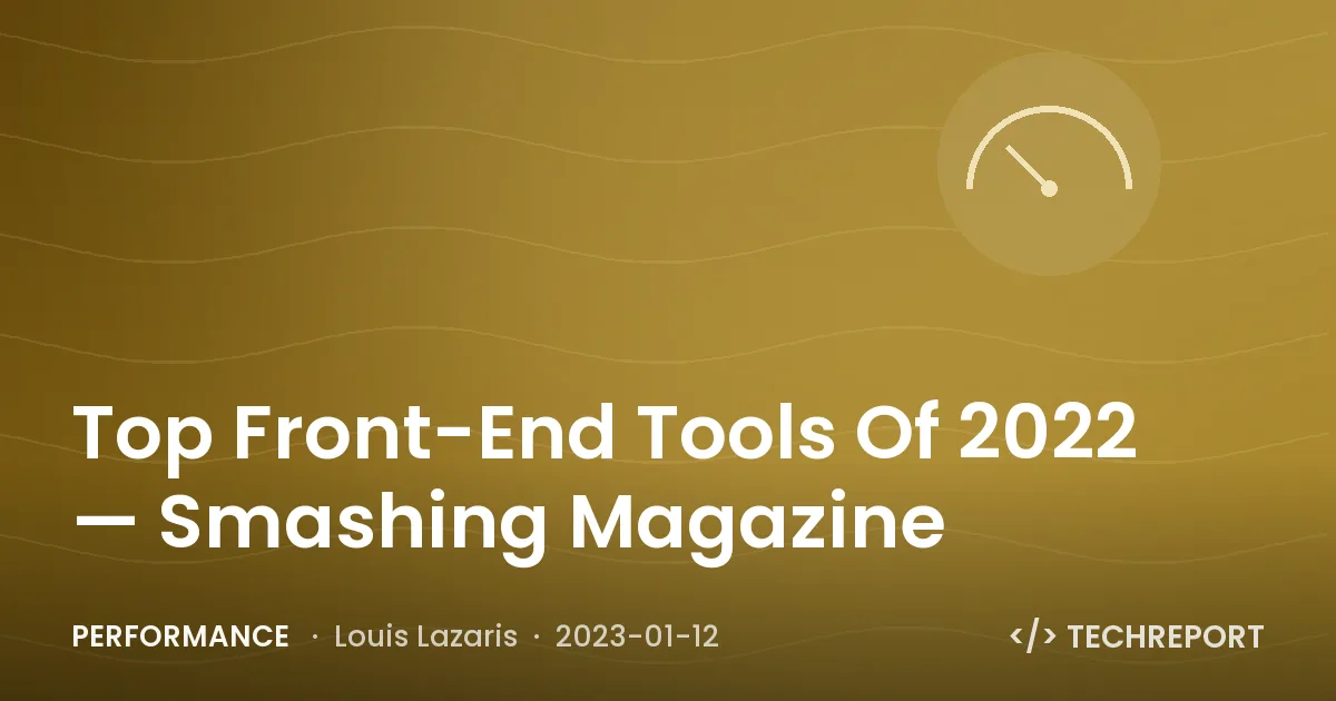 Performance — Top Front-End Tools Of 2022 — Smashing Magazine